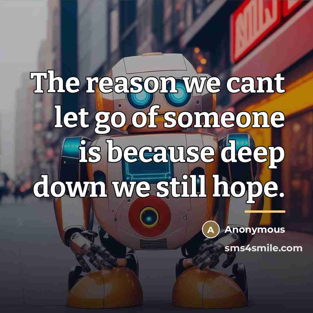 “The reason we cant let go of someone is because…” quote by Anonymous