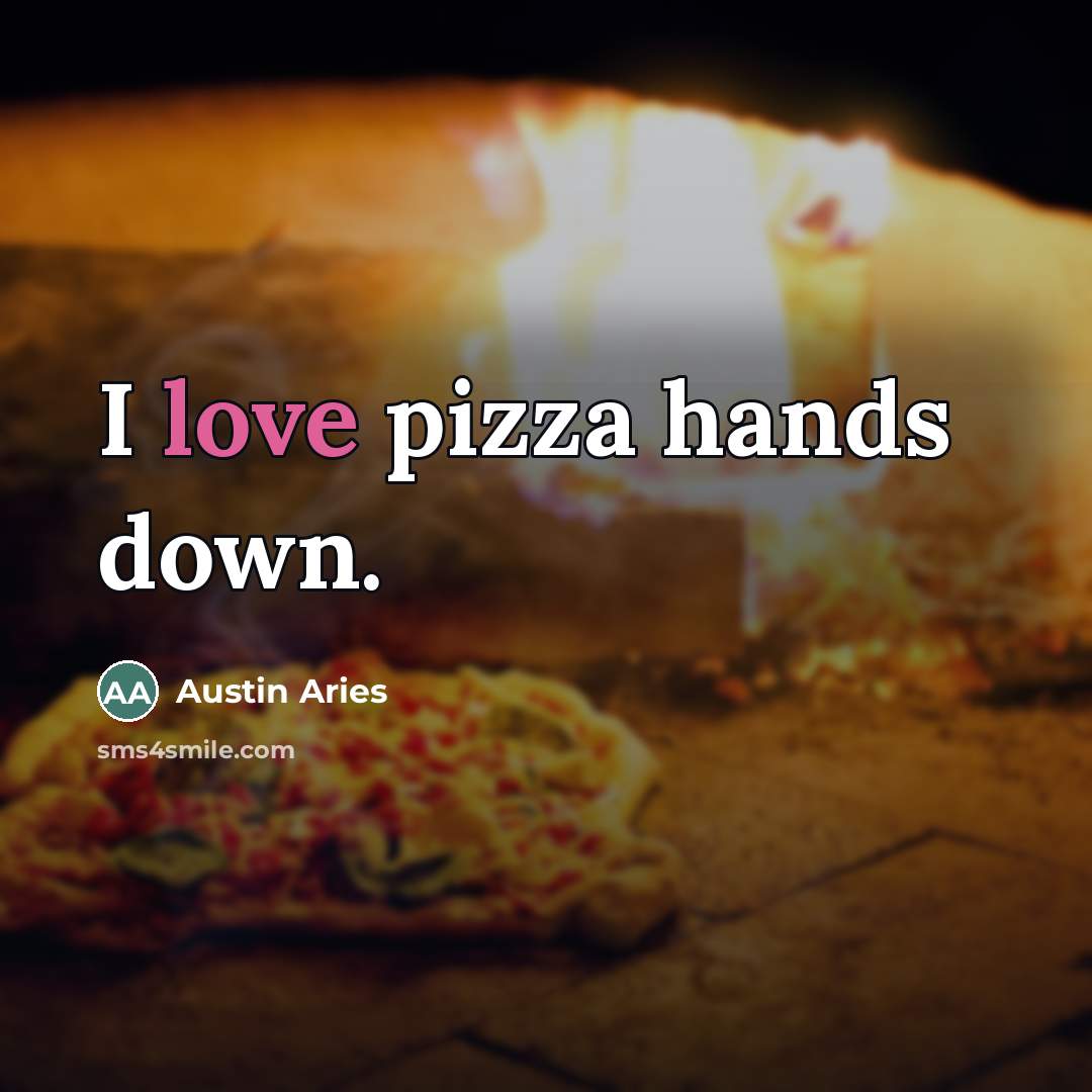 “I love pizza hands down.…” quote by Austin Aries