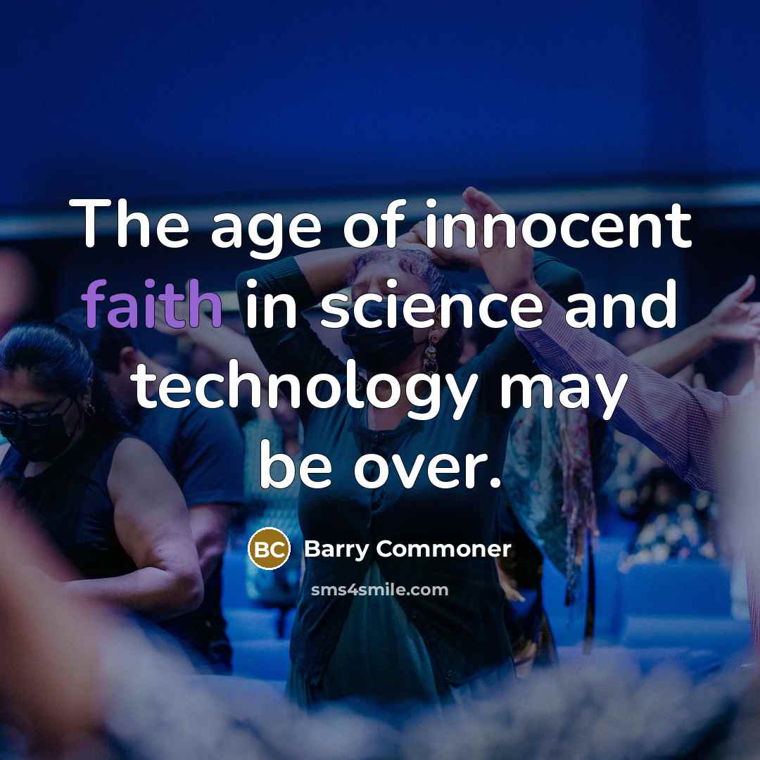 “The age of innocent faith in science and technology may…” quote by Barry Commoner