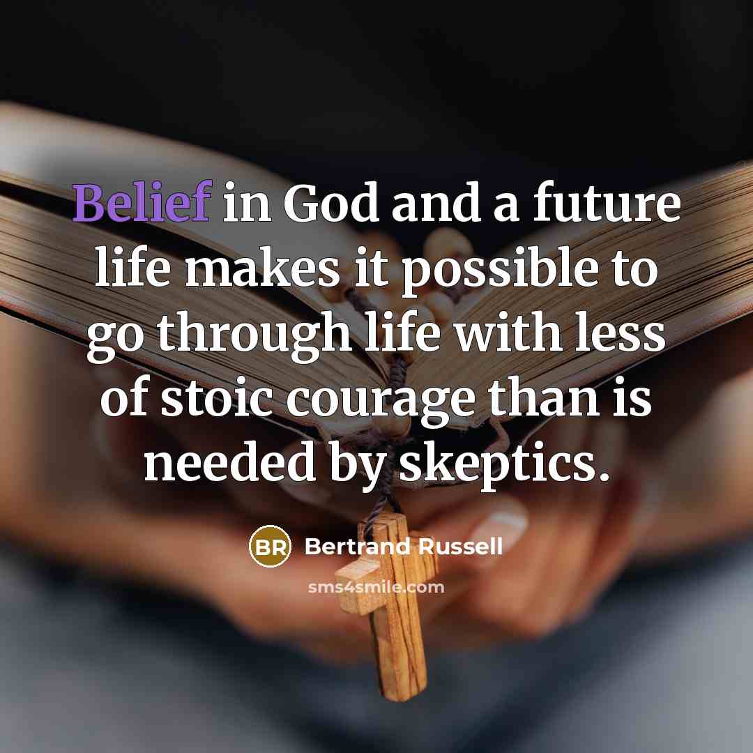“Belief in God and a future life makes it possible…” quote by Bertrand Russell