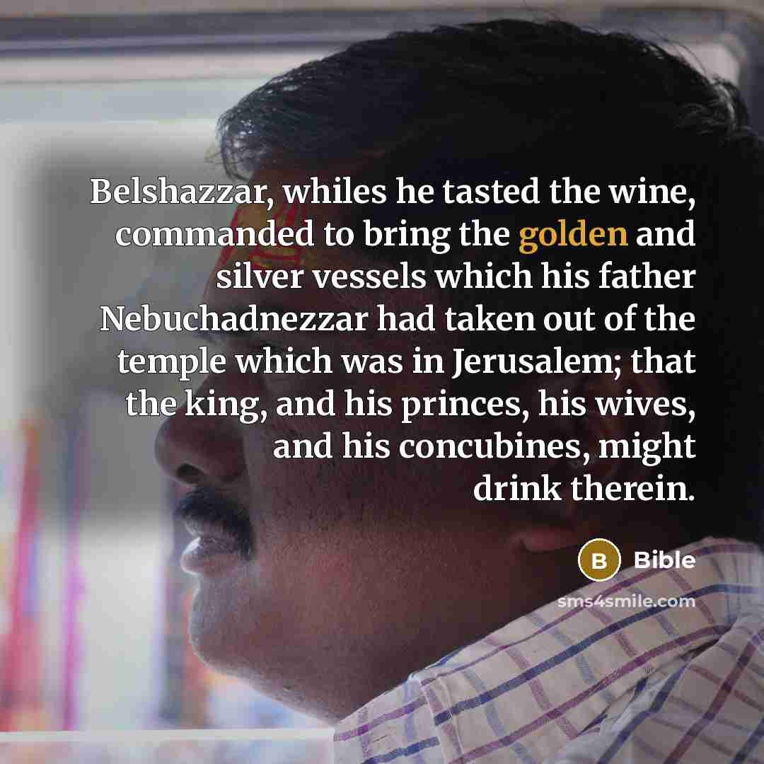 “Belshazzar, whiles he tasted the wine, commanded to bring the…” quote by Bible