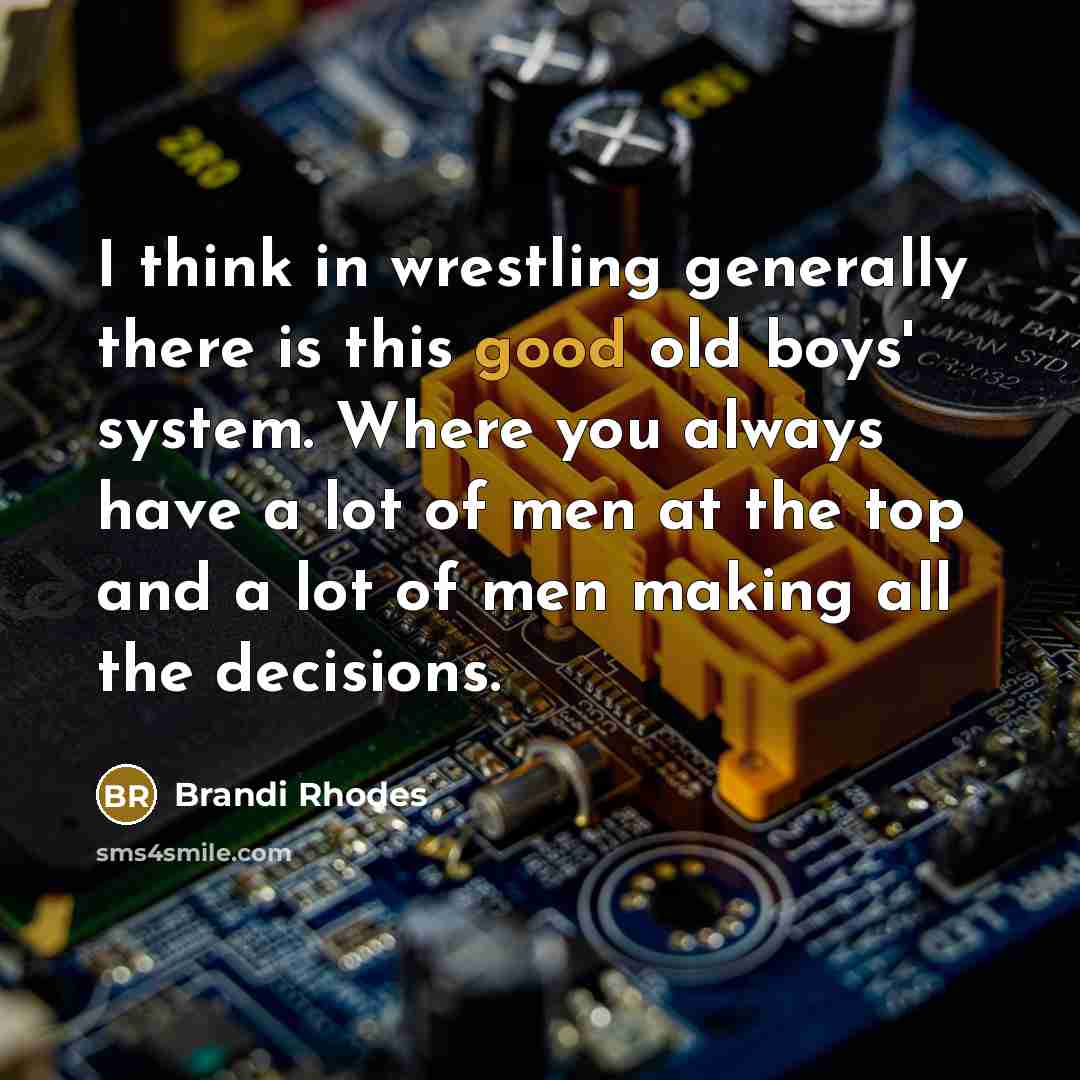 “I think in wrestling generally there is this good old…” quote by Brandi Rhodes