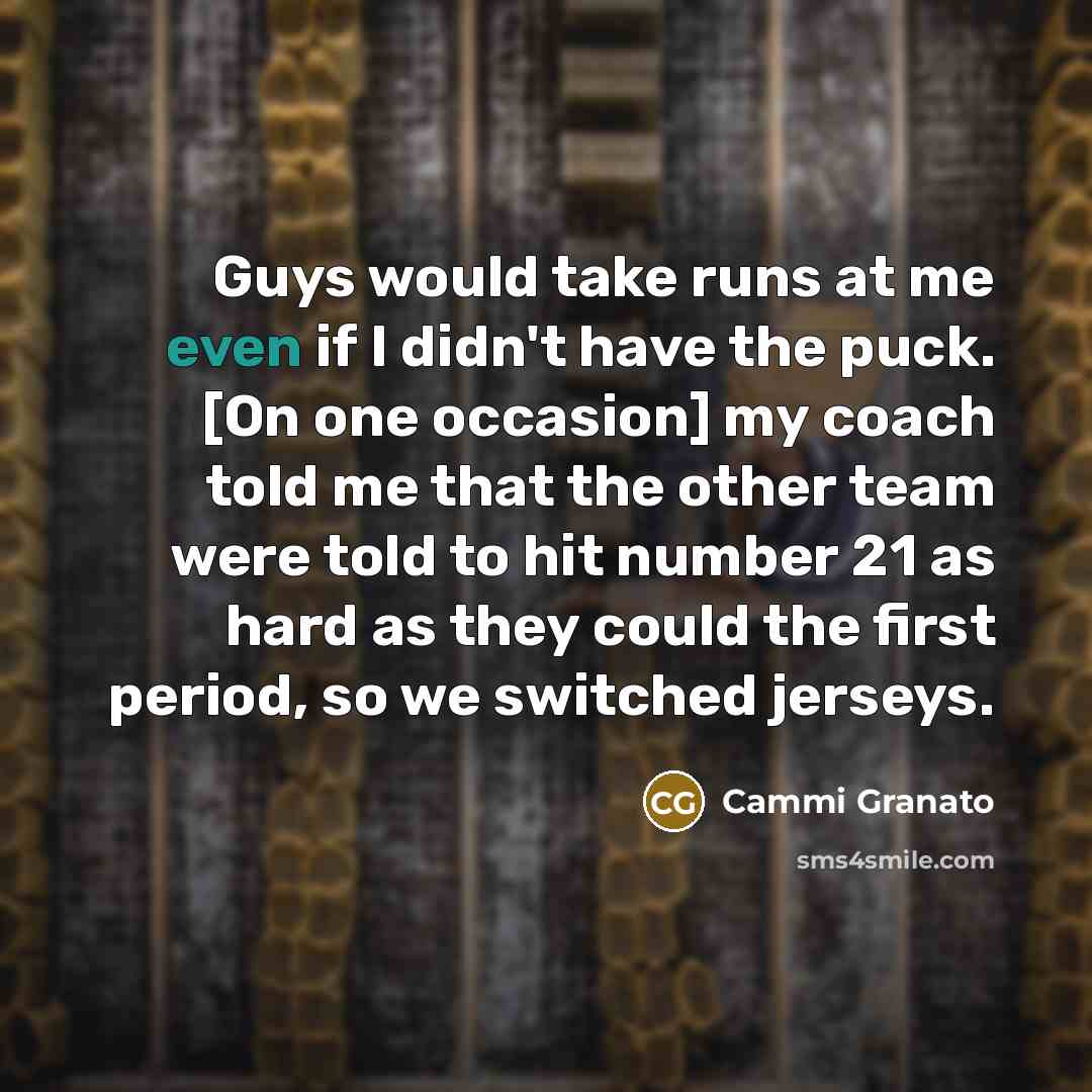 “Guys would take runs at me even if I didn't…” quote by Cammi Granato