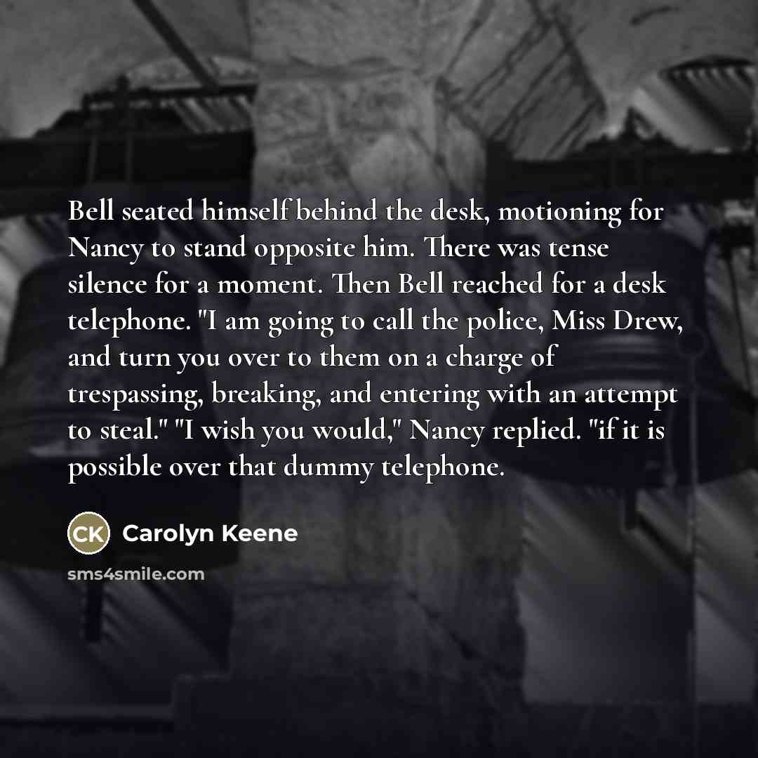 “Bell seated himself behind the desk, motioning for Nancy to…” quote by Carolyn Keene