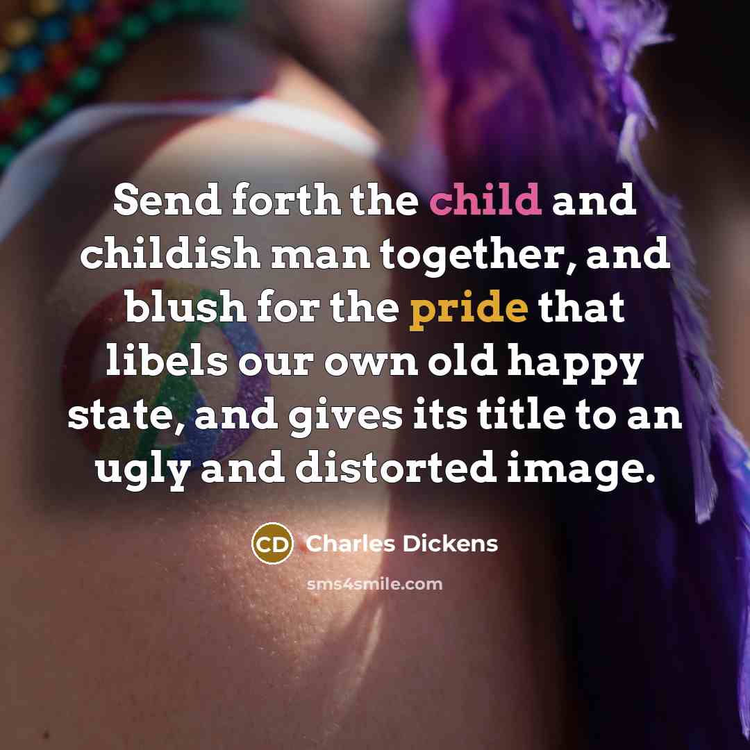 “Send forth the child and childish man together, and blush…” quote by Charles Dickens