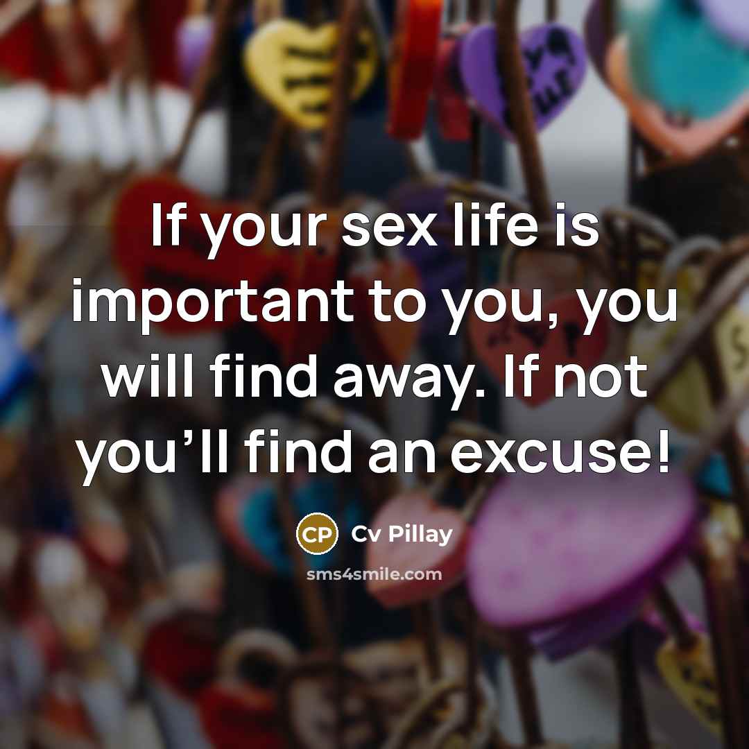 “If your sex life is important to you, you will…” quote by Cv Pillay