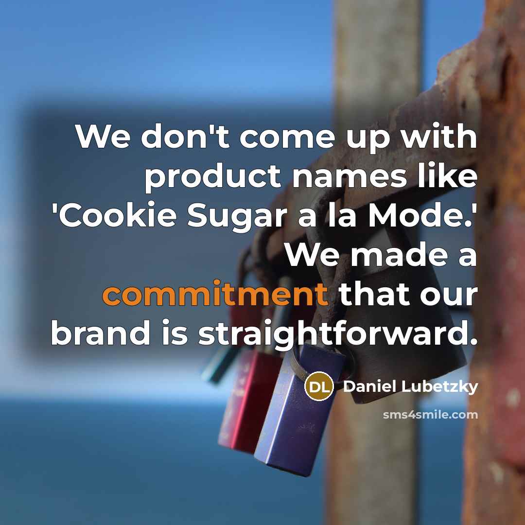 “We don't come up with product names like 'Cookie Sugar…” quote by Daniel Lubetzky