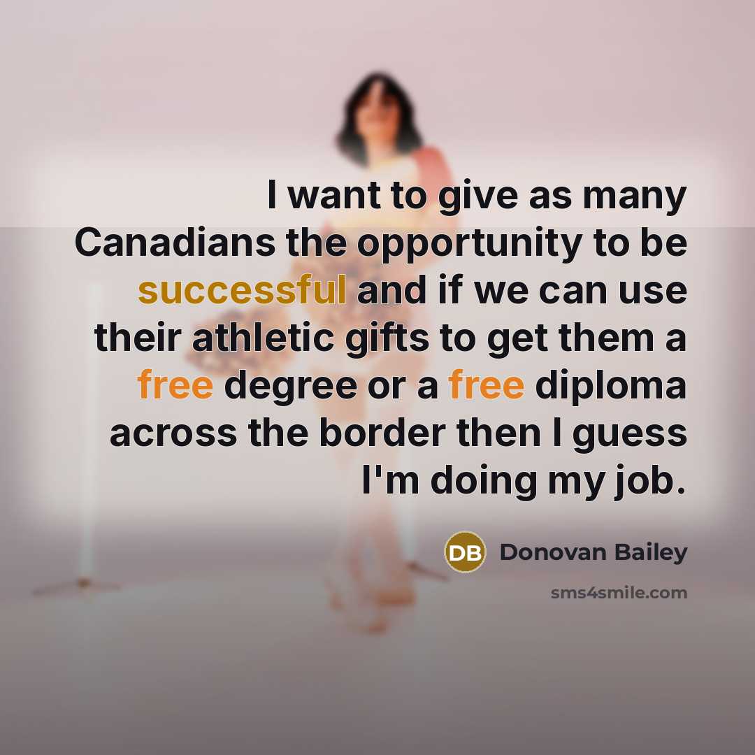 “I want to give as many Canadians the opportunity to…” quote by Donovan Bailey