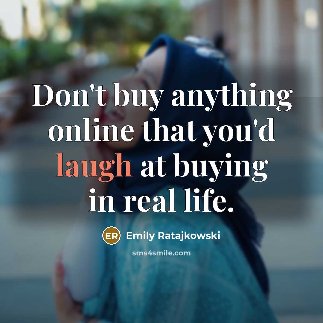 “Don't buy anything online that you'd laugh at buying in…” quote by Emily Ratajkowski