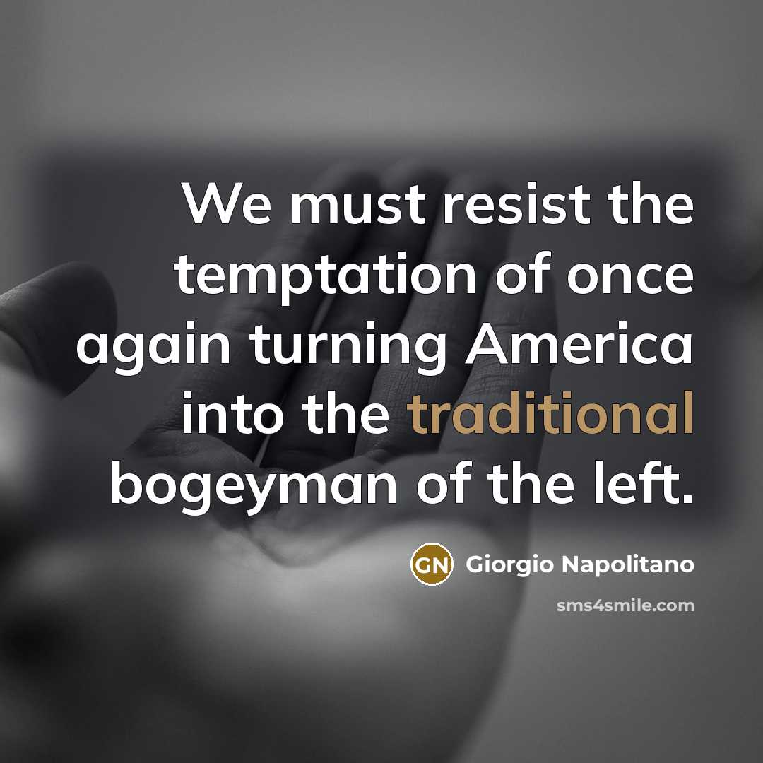 “We must resist the temptation of once again turning America…” quote by Giorgio Napolitano
