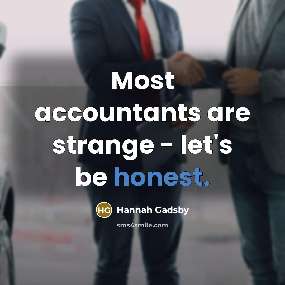 “Most accountants are strange - let's be honest.…” quote by Hannah Gadsby
