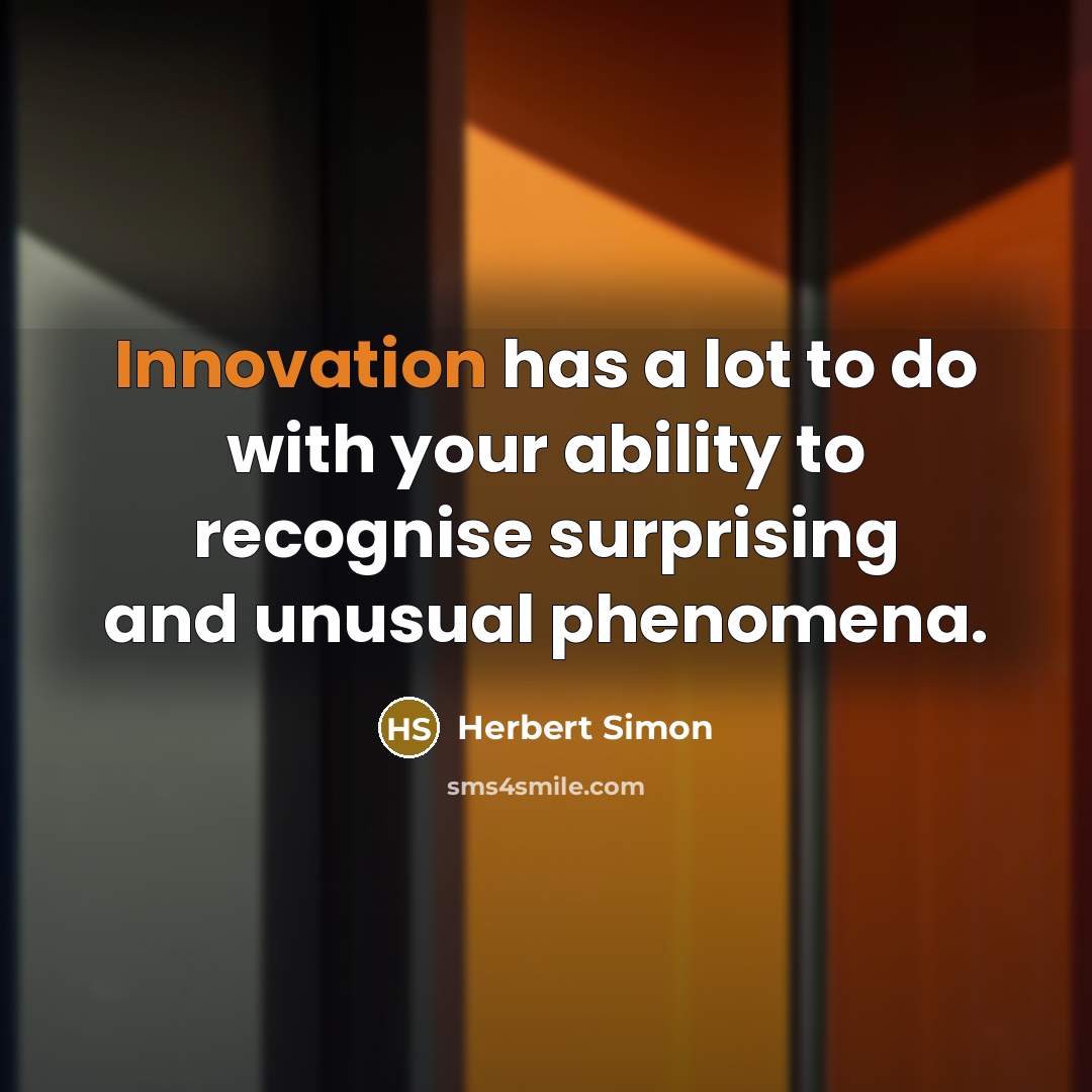 “Innovation has a lot to do with your ability to…” quote by Herbert Simon