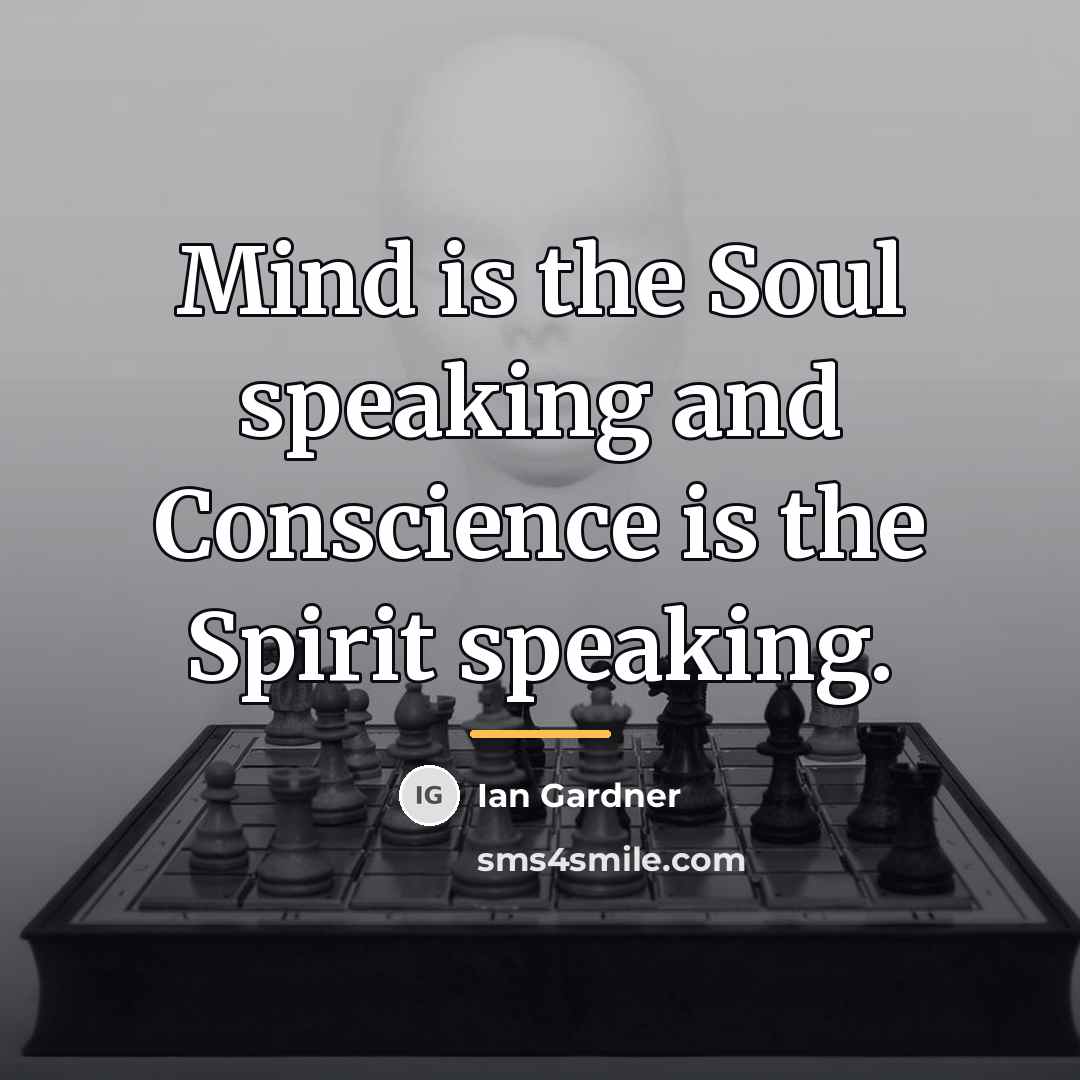 “Mind is the Soul speaking and Conscience is the Spirit…” quote by Ian Gardner