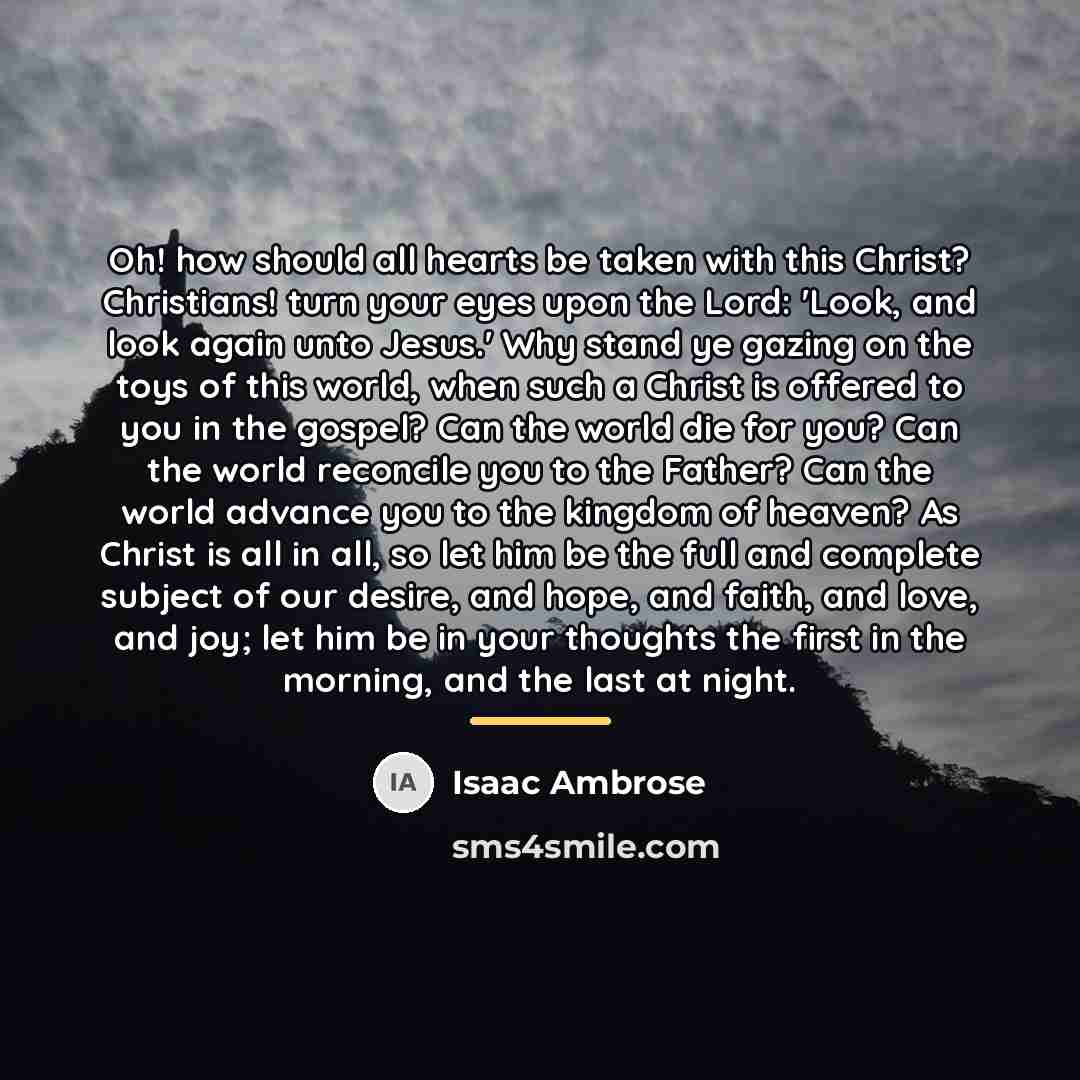 “Oh! how should all hearts be taken with this Christ?…” quote by Isaac Ambrose