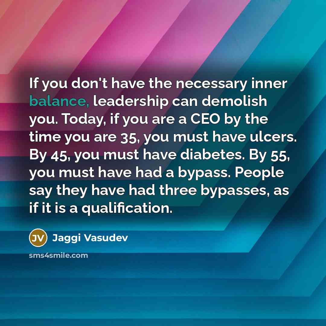 “If you don't have the necessary inner balance, leadership can…” quote by Jaggi Vasudev