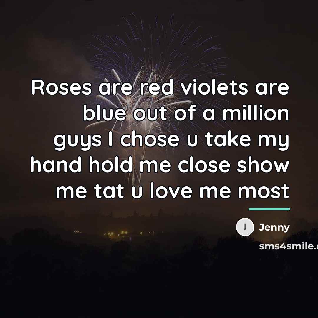 “Roses are red violets are blue out of a million…” quote by Jenny
