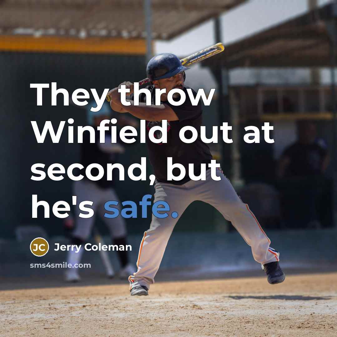 “They throw Winfield out at second, but he's safe.…” quote by Jerry Coleman