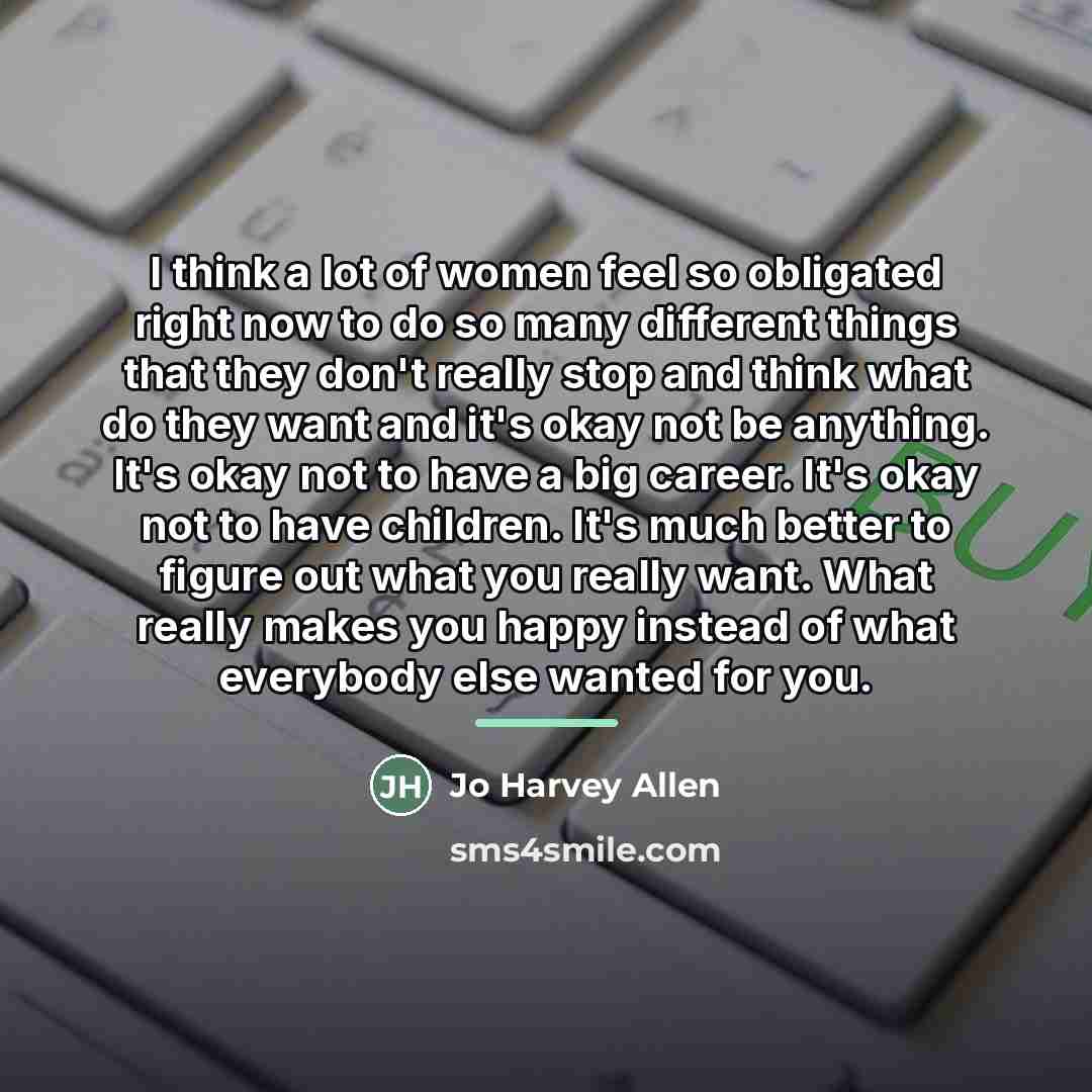 “I think a lot of women feel so obligated right…” quote by Jo Harvey Allen