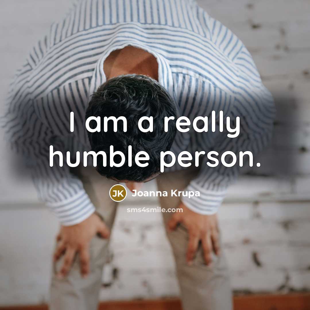 “I am a really humble person.…” quote by Joanna Krupa