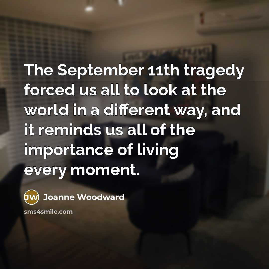 “The September 11th tragedy forced us all to look at…” quote by Joanne Woodward