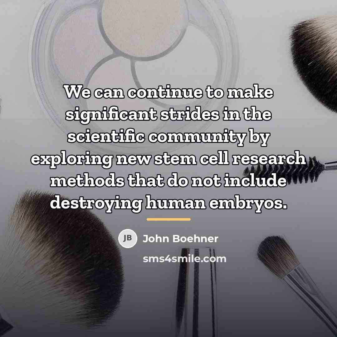 “We can continue to make significant strides in the scientific…” quote by John Boehner