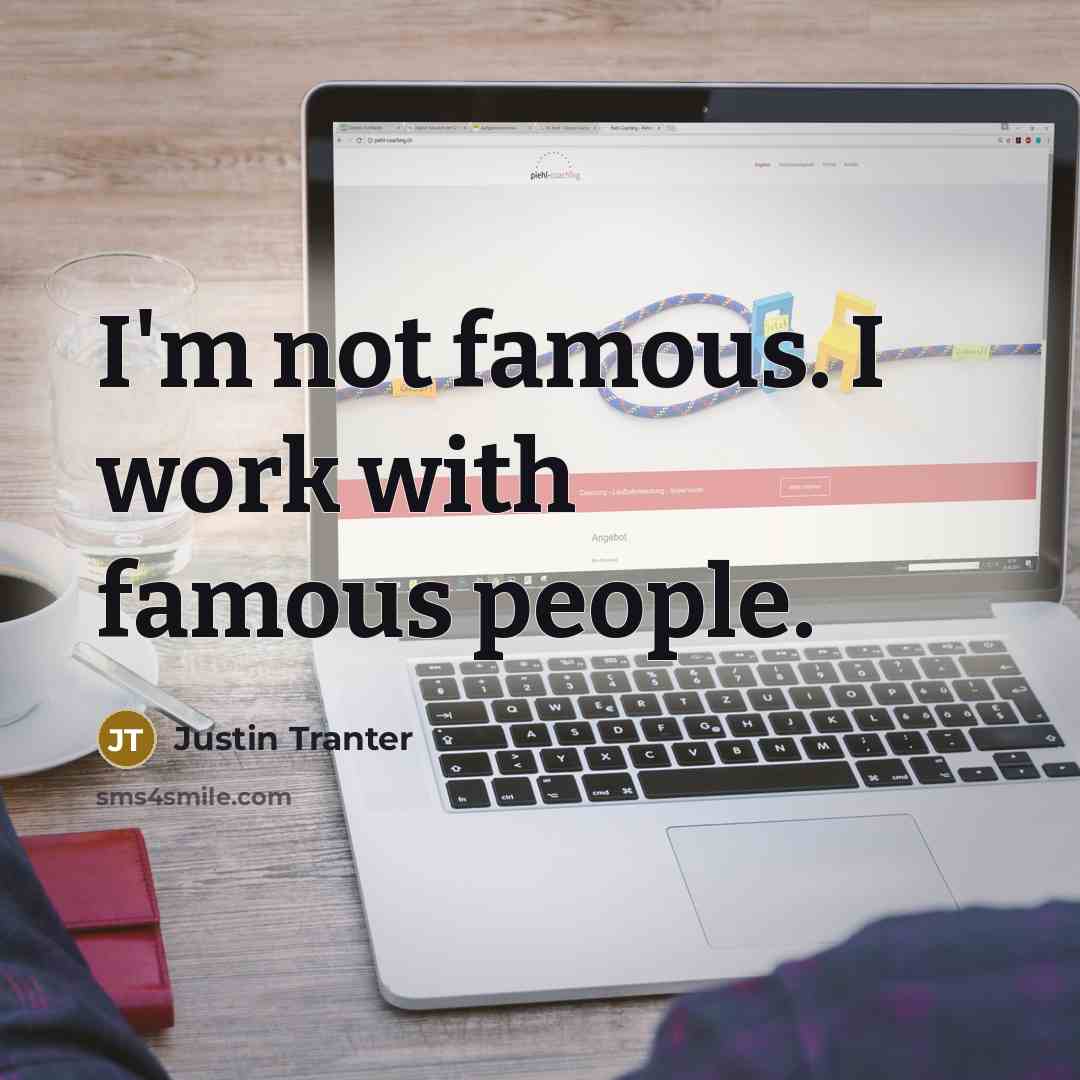 “I'm not famous. I work with famous people.…” quote by Justin Tranter