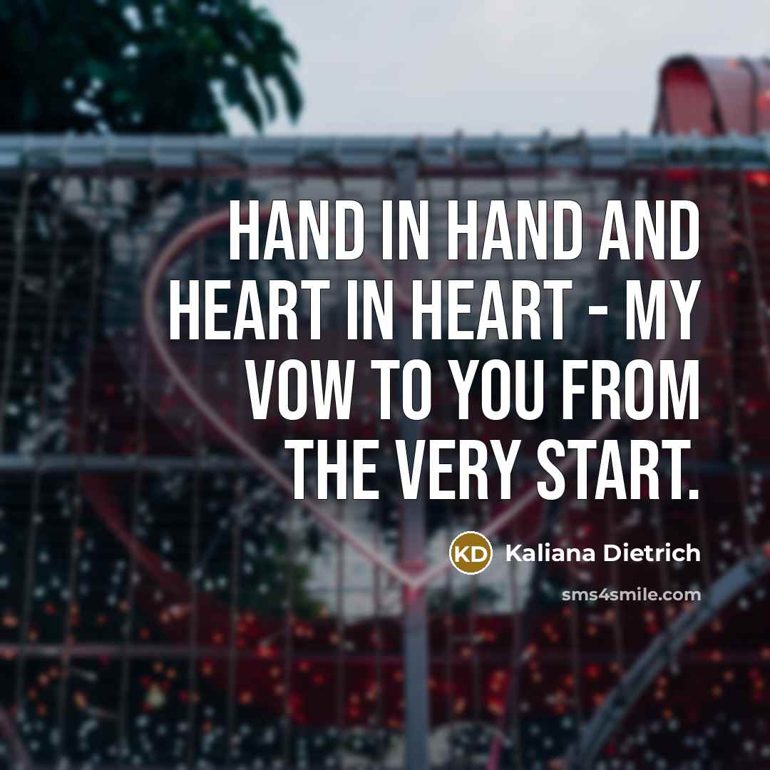 “Hand in hand and heart in heart - my vow…” quote by Kaliana Dietrich