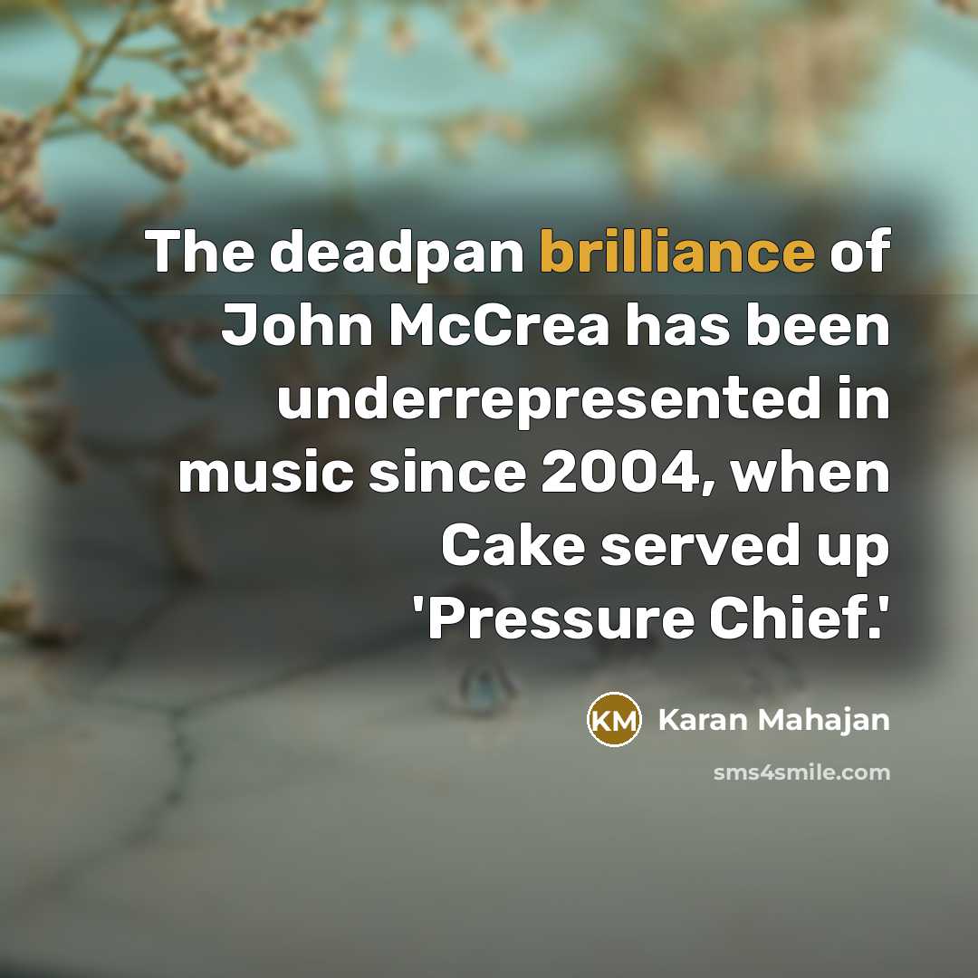 “The deadpan brilliance of John McCrea has been underrepresented in…” quote by Karan Mahajan