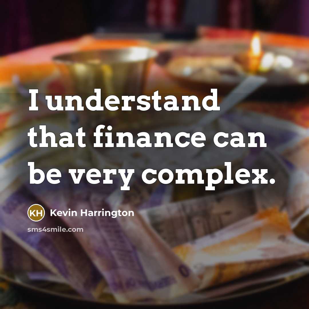 “I understand that finance can be very complex.…” quote by Kevin Harrington