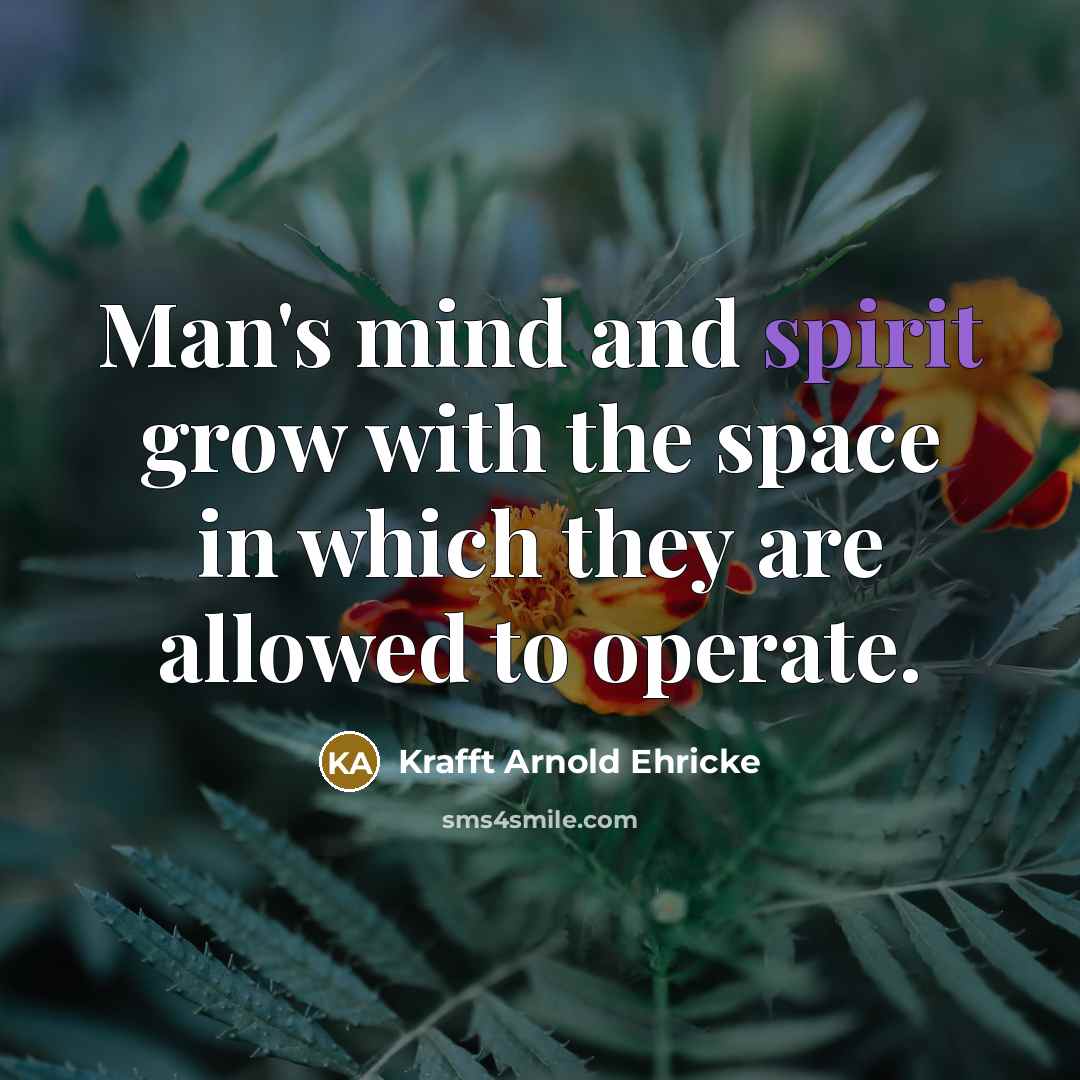 “Man's mind and spirit grow with the space in which…” quote by Krafft Arnold Ehricke