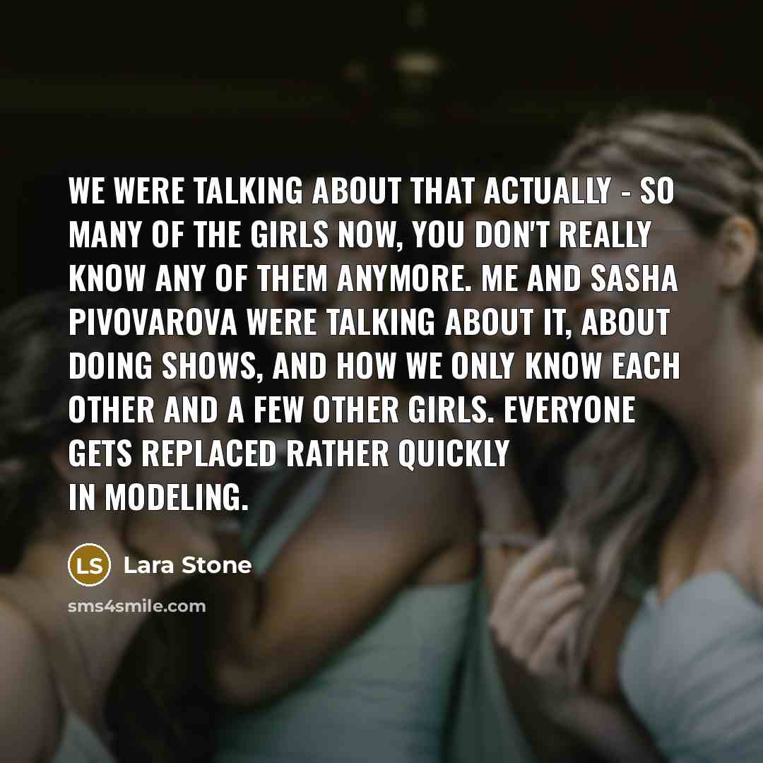 “We were talking about that actually - so many of…” quote by Lara Stone