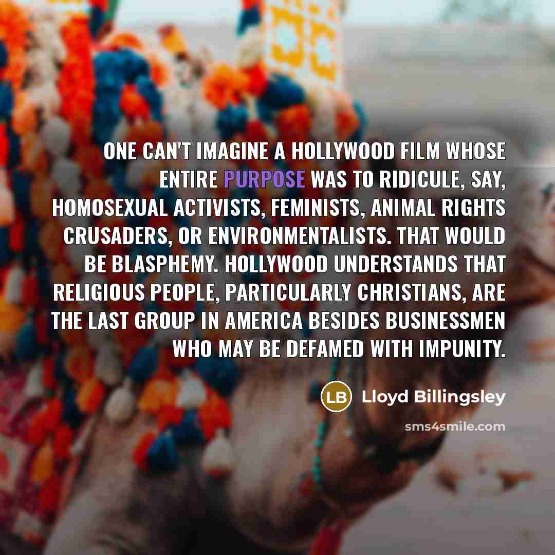 “One can't imagine a Hollywood film whose entire purpose was…” quote by Lloyd Billingsley