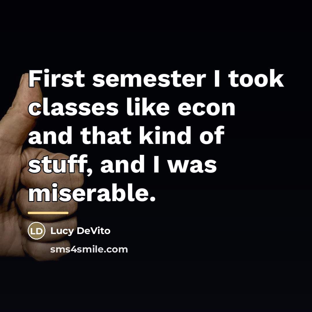 “First semester I took classes like econ and that kind…” quote by Lucy DeVito
