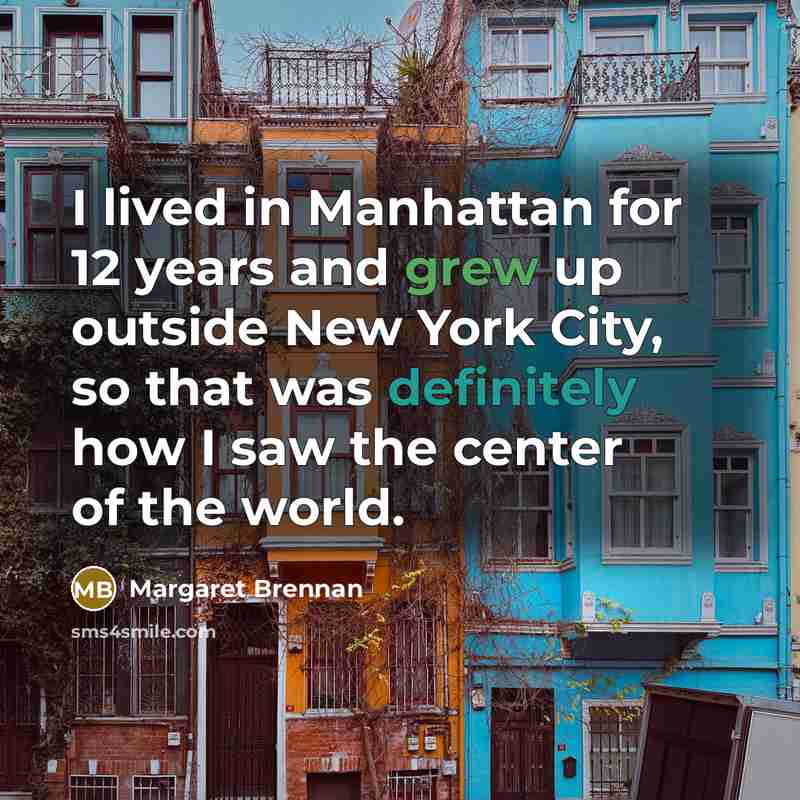 “I lived in Manhattan for 12 years and grew up…” quote by Margaret Brennan