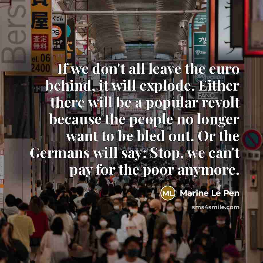 “If we don't all leave the euro behind, it will…” quote by Marine Le Pen