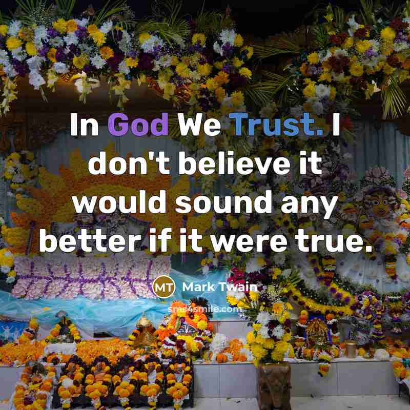 “In God We Trust. I don't believe it would sound…” quote by Mark Twain