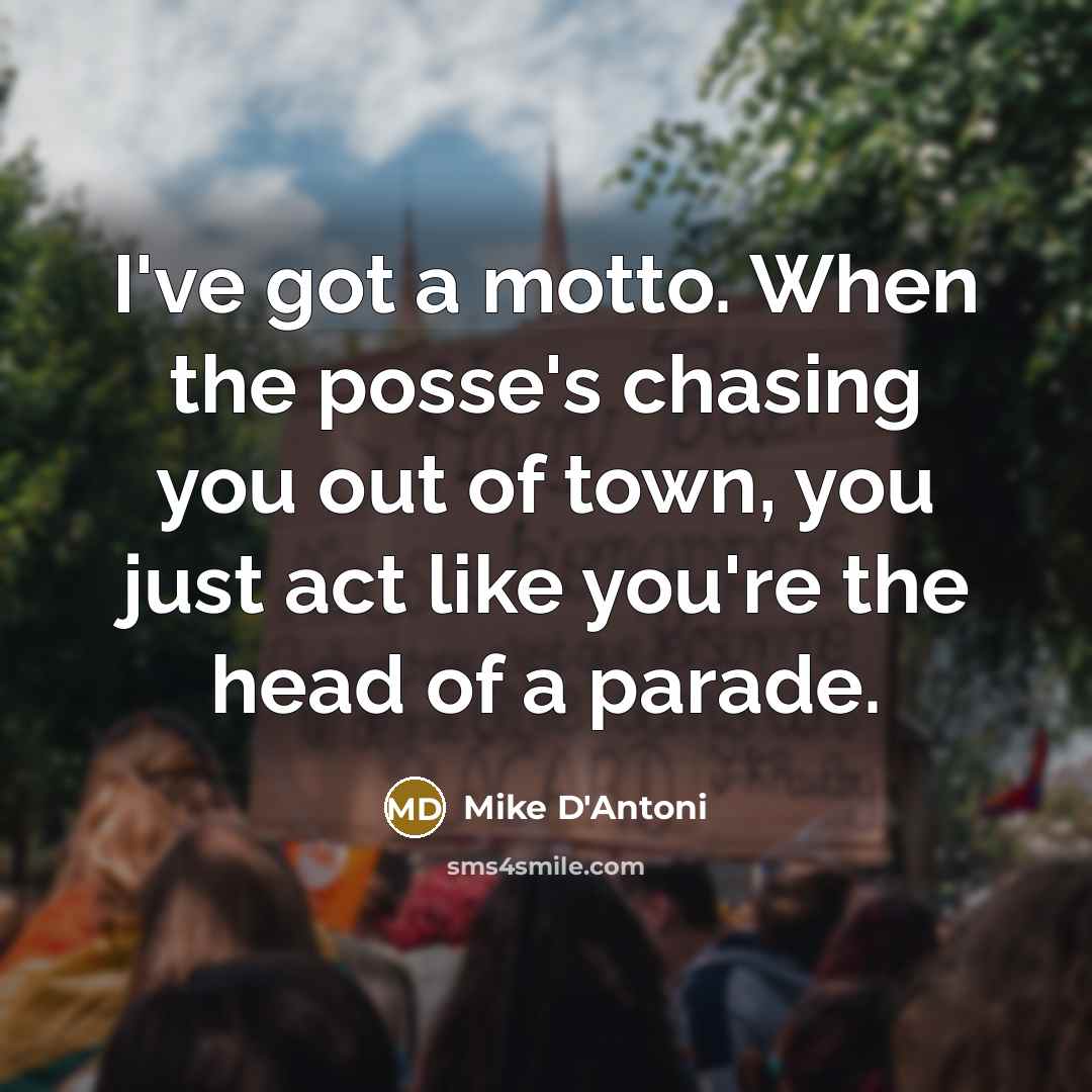 “I've got a motto. When the posse's chasing you out…” quote by Mike D'Antoni