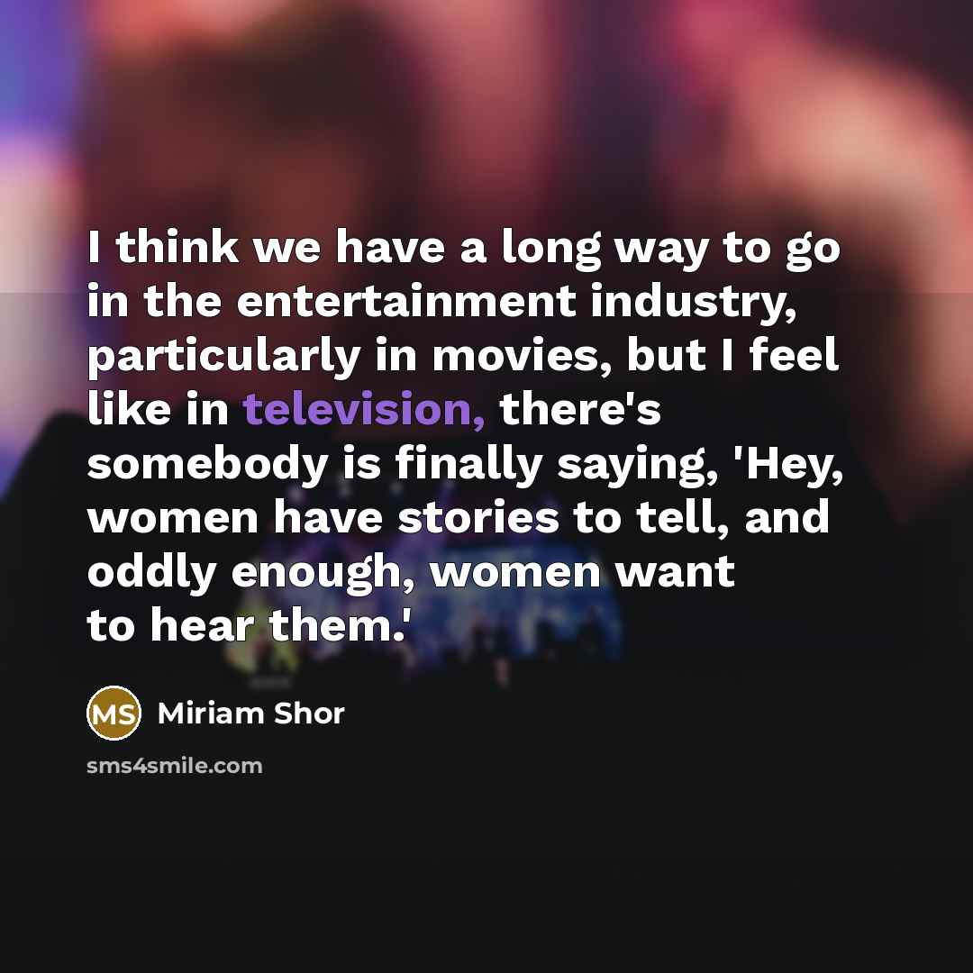 “I think we have a long way to go in…” quote by Miriam Shor