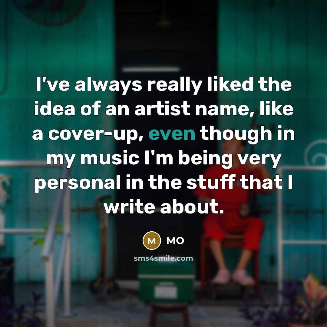 “I've always really liked the idea of an artist name,…” quote by MO