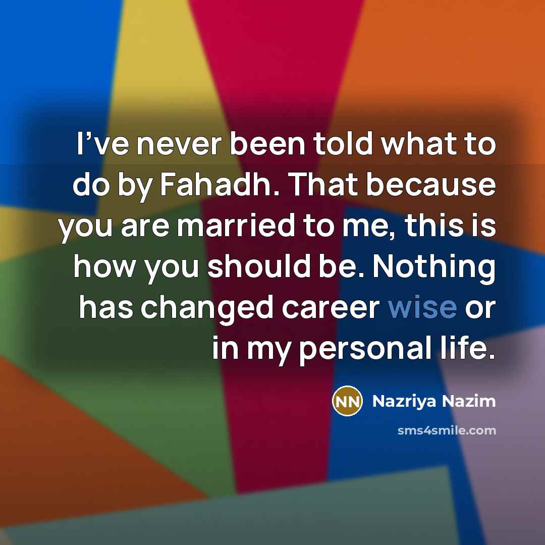 “I've never been told what to do by Fahadh. That…” quote by Nazriya Nazim
