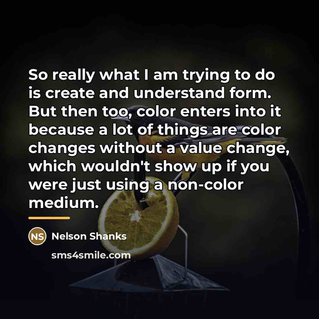 “So really what I am trying to do is create…” quote by Nelson Shanks