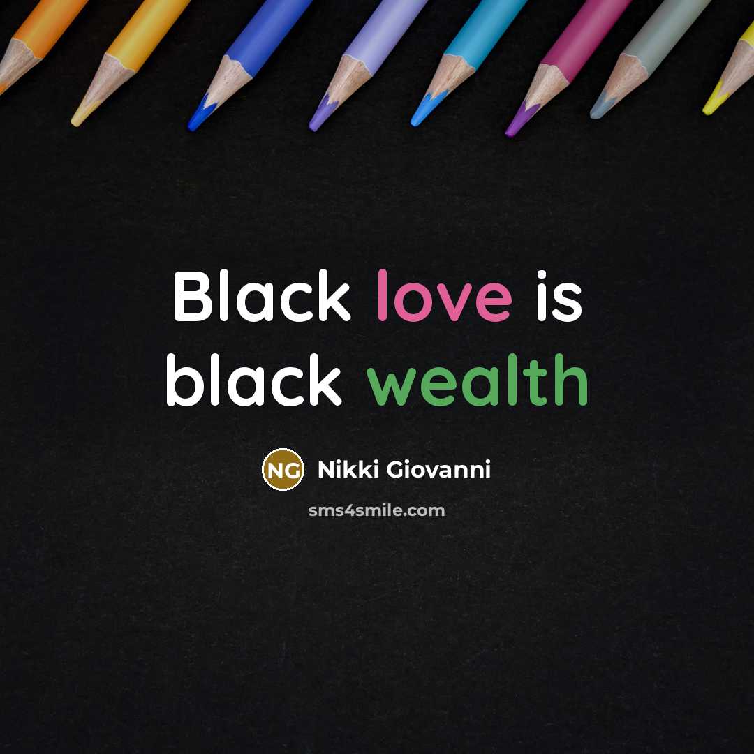 “Black love is black wealth…” quote by Nikki Giovanni