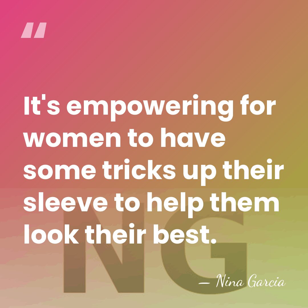 It's empowering for women to have some tricks up their sleeve to&hellip; - Nina Garcia