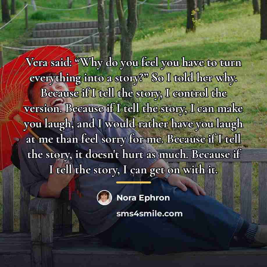 “Vera said: “Why do you feel you have to turn…” quote by Nora Ephron