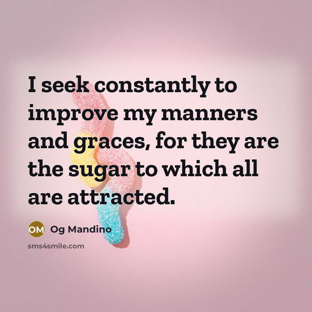 “I seek constantly to improve my manners and graces, for…” quote by Og Mandino