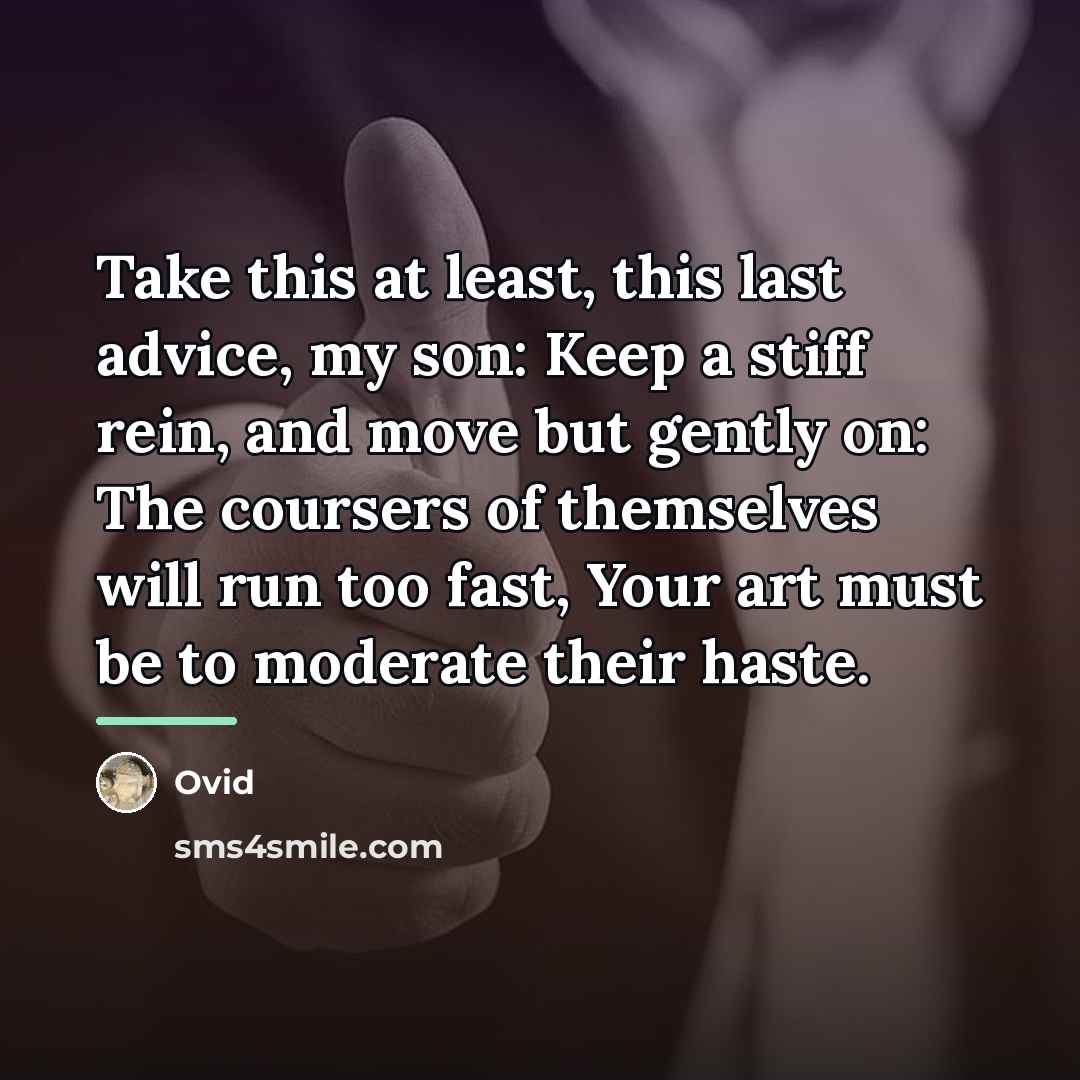 “Take this at least, this last advice, my son: Keep…” quote by Ovid