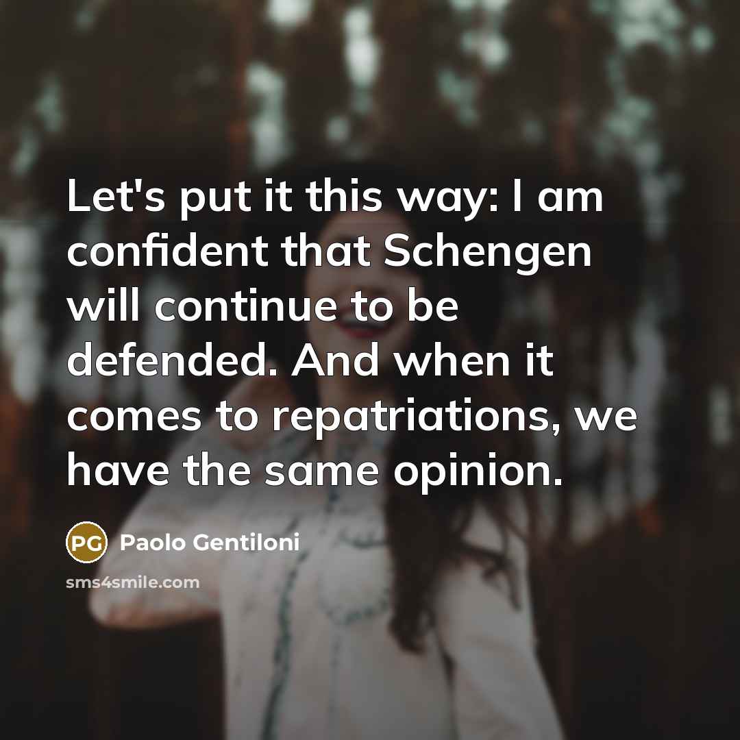 “Let's put it this way: I am confident that Schengen…” quote by Paolo Gentiloni