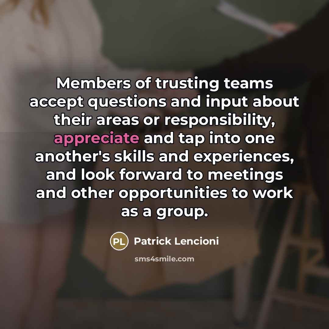 “Members of trusting teams accept questions and input about their…” quote by Patrick Lencioni
