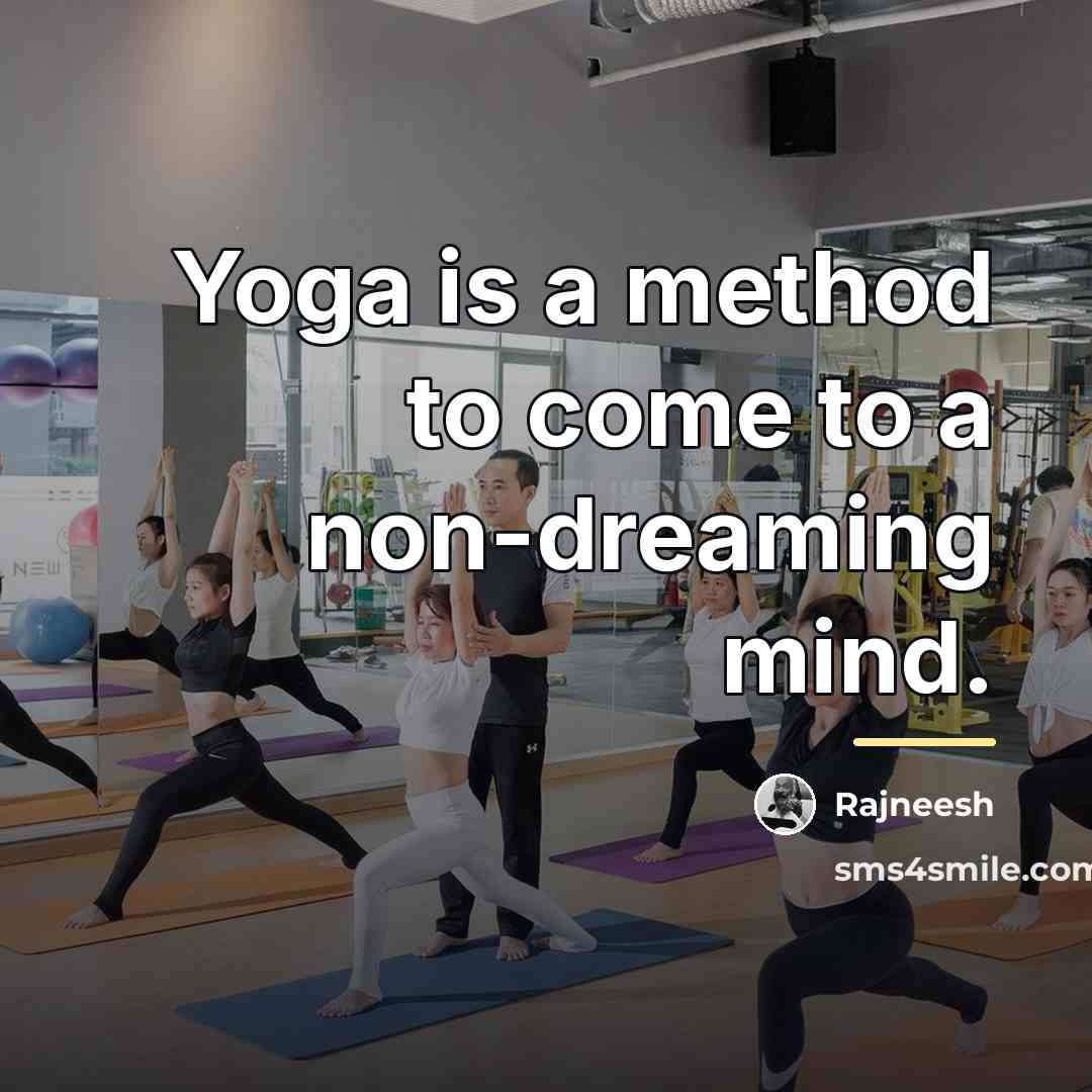 “Yoga is a method to come to a non-dreaming mind.…” quote by Rajneesh