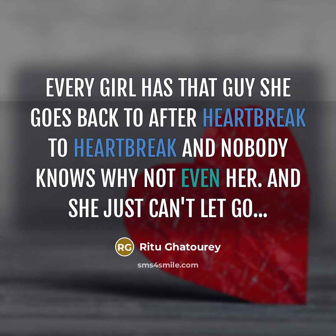 “Every girl has that guy she goes back to after…” quote by Ritu Ghatourey